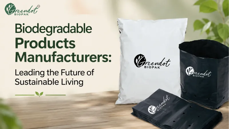 Biodegradable Products Manufacturers: Leading the Future of Sustainable Living