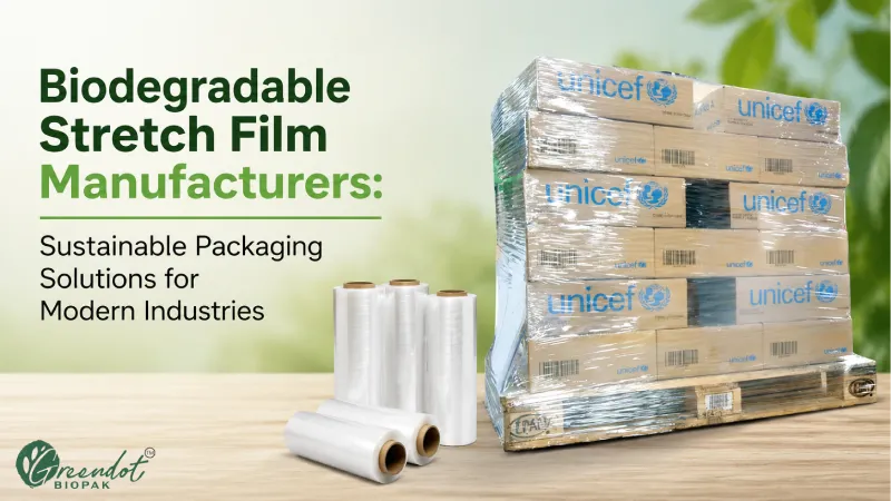 Biodegradable Stretch Film Manufacturers: Sustainable Packaging Solutions for Modern Industries