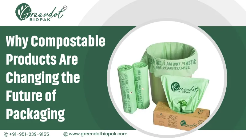 Why Compostable Products Are Changing the Future of Packaging