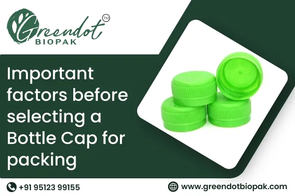 Important factors before selecting a Bottle Cap for packing